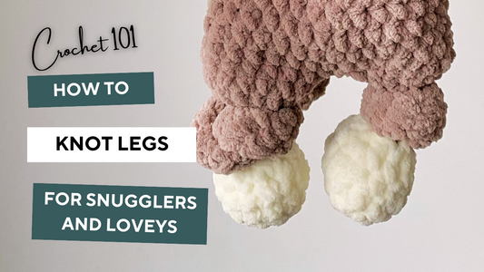 How to Knot Legs for Loveys and Snugglers